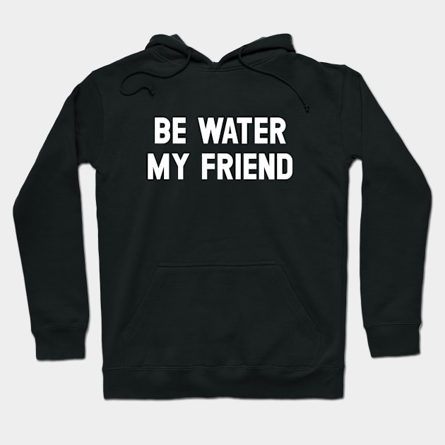 Be Water My Friend, white Hoodie by Perezzzoso